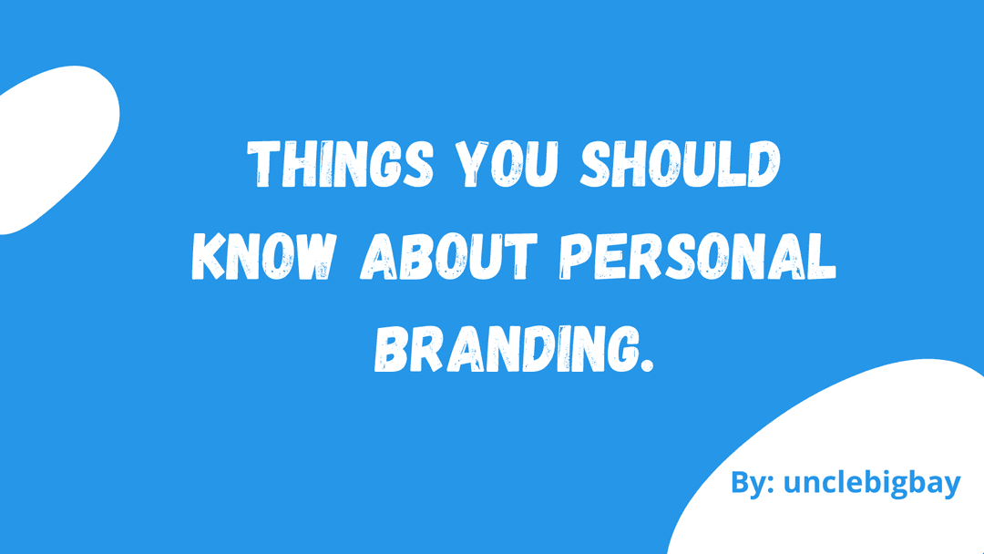 Things you should know about personal branding.