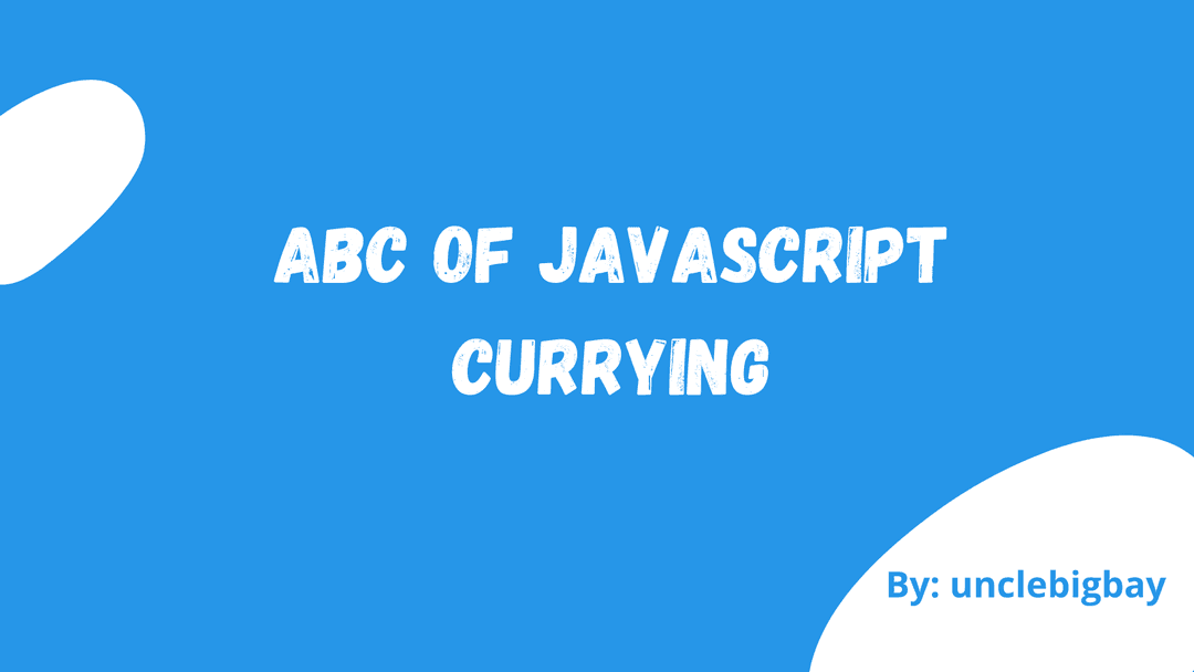 A B C of JavaScript Currying