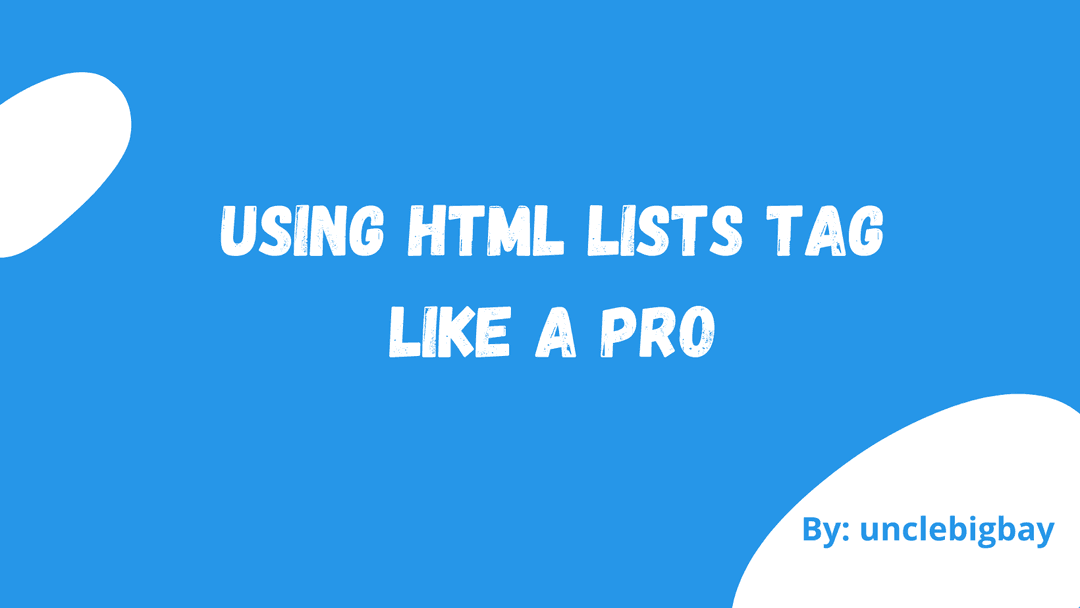 Using HTML Lists tag like a Pro