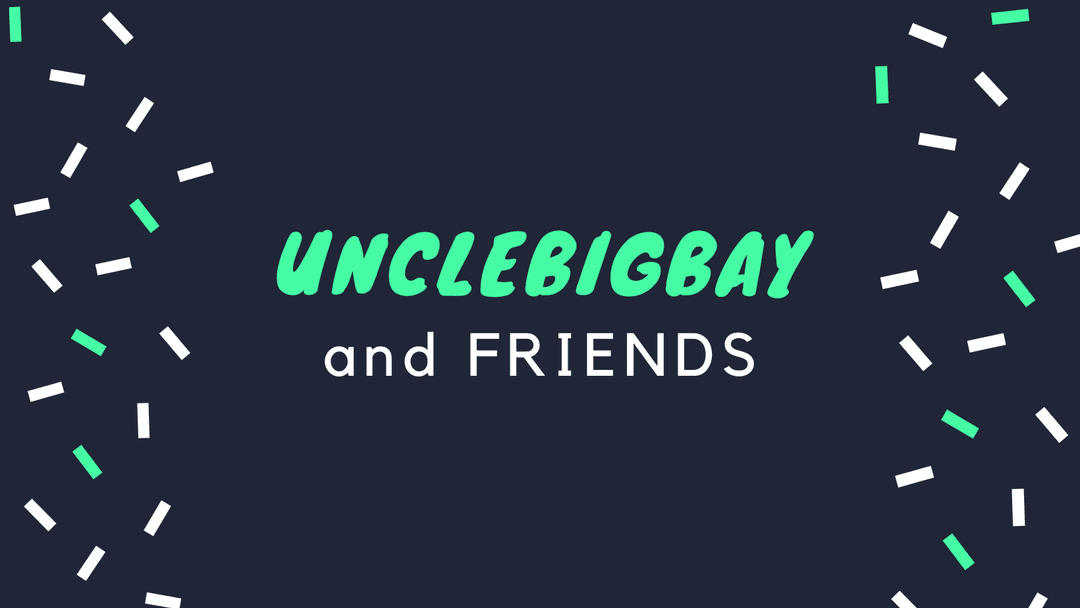 Unclebigbay and Friends so Far